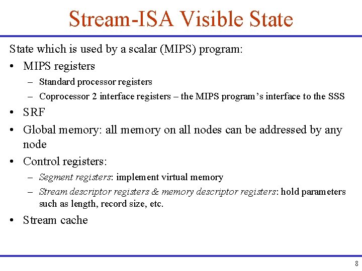 Stream-ISA Visible State which is used by a scalar (MIPS) program: • MIPS registers