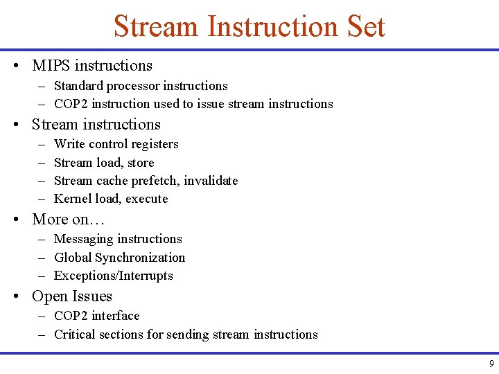 Stream Instruction Set • MIPS instructions – Standard processor instructions – COP 2 instruction