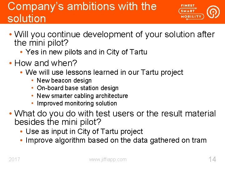 Company’s ambitions with the solution • Will you continue development of your solution after