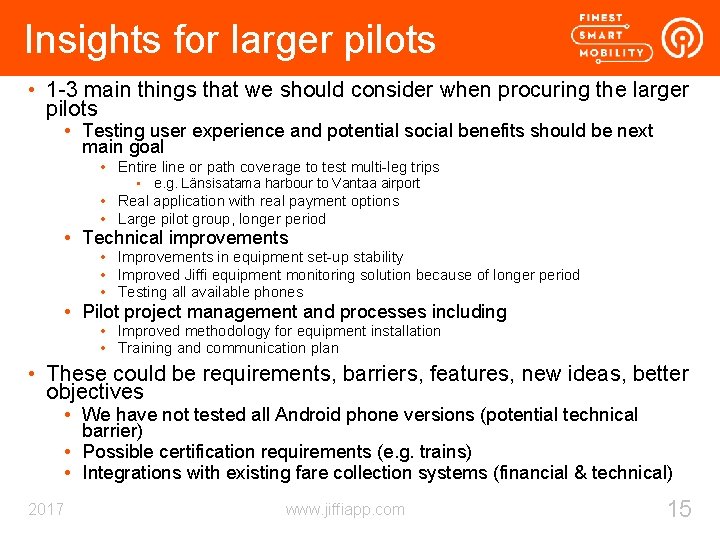 Insights for larger pilots • 1 -3 main things that we should consider when