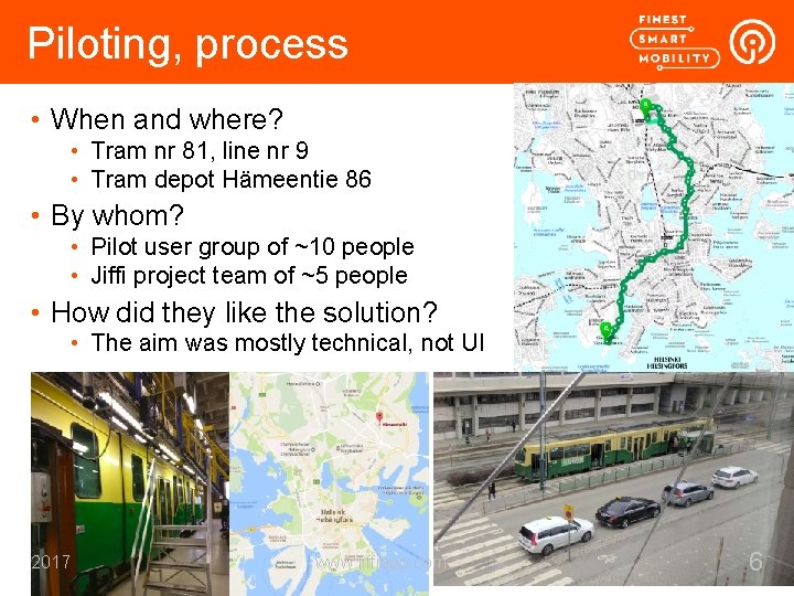 Piloting, process • When and where? • Tram nr 81, line nr 9 •