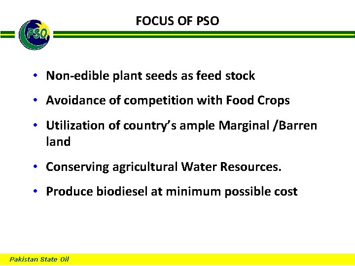 FOCUS OF PSO B • Non-edible plant seeds as feed stock • Avoidance of