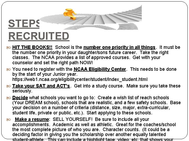 STEPS TO GETTING RECRUITED HIT THE BOOKS!! School is the number one priority in