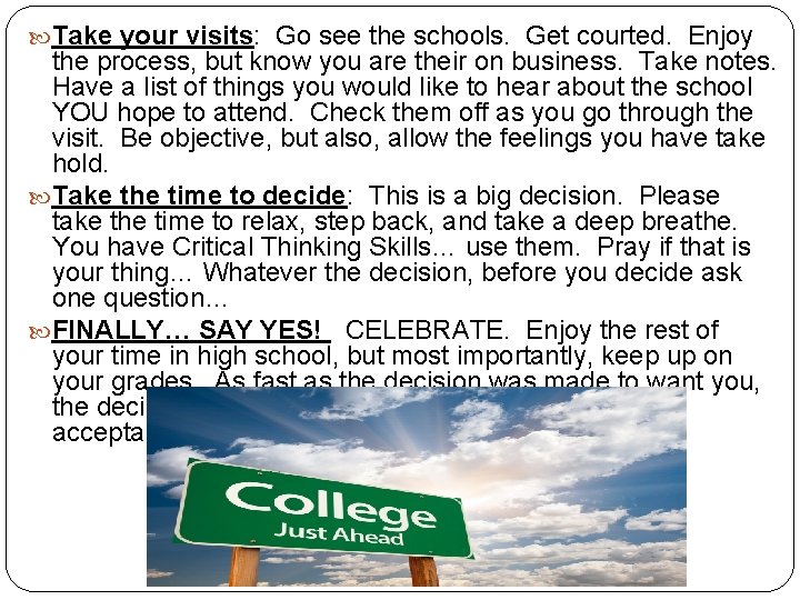  Take your visits: Go see the schools. Get courted. Enjoy the process, but