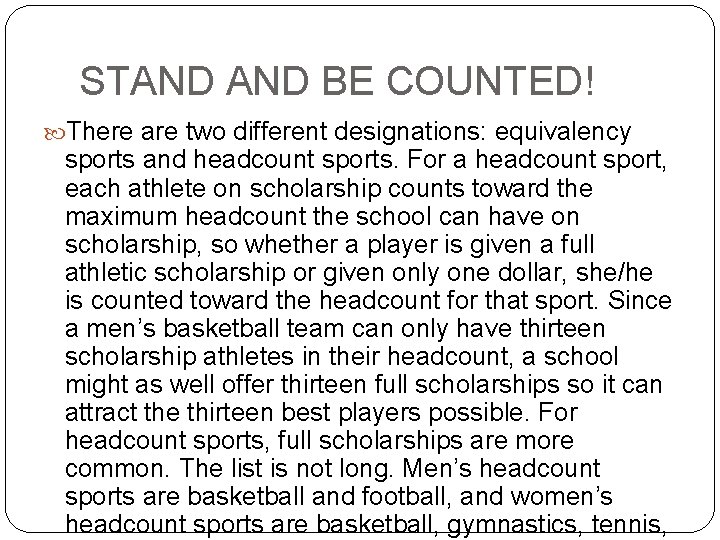 STAND BE COUNTED! There are two different designations: equivalency sports and headcount sports. For