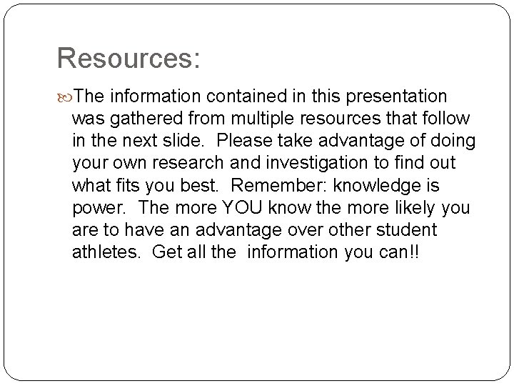 Resources: The information contained in this presentation was gathered from multiple resources that follow