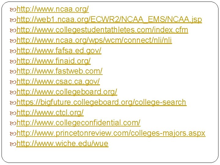  http: //www. ncaa. org/ http: //web 1. ncaa. org/ECWR 2/NCAA_EMS/NCAA. jsp http: //www.