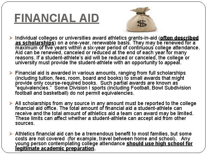 FINANCIAL AID Ø Individual colleges or universities award athletics grants-in-aid (often described as scholarships)