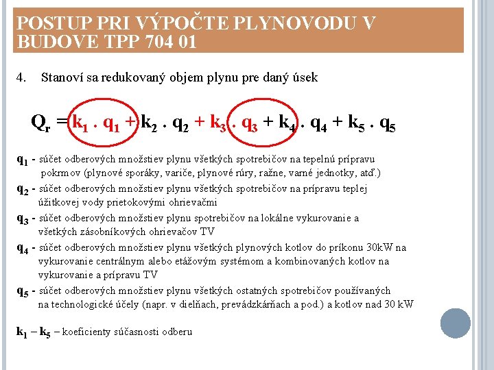 POSTUP PRI VÝPOČTE PLYNOVODU V BUDOVE TPP 704 01 4. Stanoví sa redukovaný objem