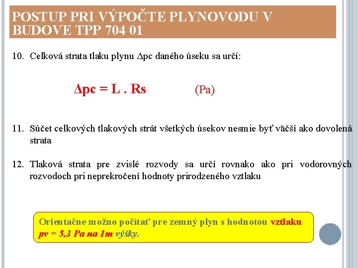 POSTUP PRI VÝPOČTE PLYNOVODU V BUDOVE TPP 704 01 10. Celková strata tlaku plynu