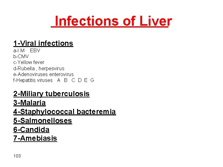  Infections of Liver 1 -Viral infections a-I. M EBV b-CMV c-Yellow fever d-Rubella