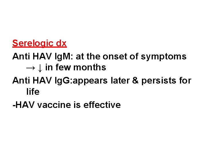 Serelogic dx Anti HAV Ig. M: at the onset of symptoms → ↓ in