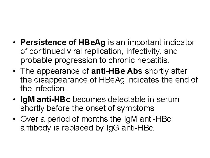  • Persistence of HBe. Ag is an important indicator of continued viral replication,