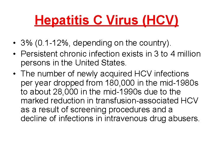 Hepatitis C Virus (HCV) • 3% (0. 1 -12%, depending on the country). •
