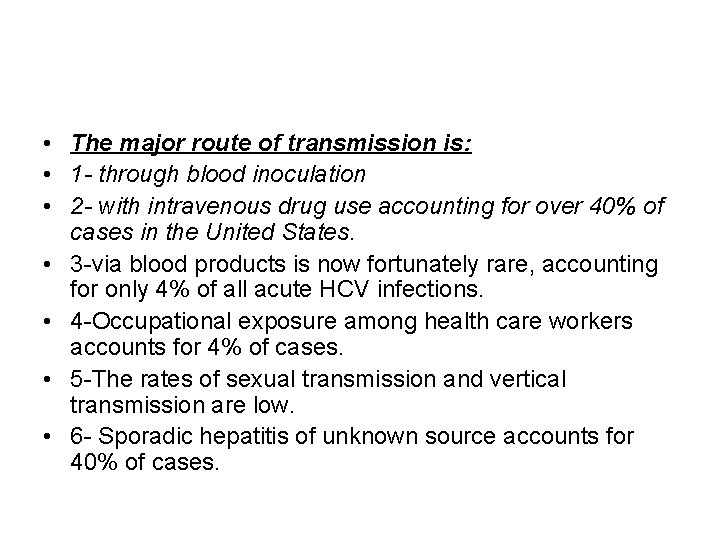  • The major route of transmission is: • 1 - through blood inoculation