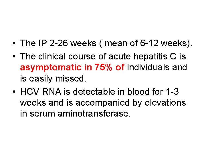  • The IP 2 -26 weeks ( mean of 6 -12 weeks). •
