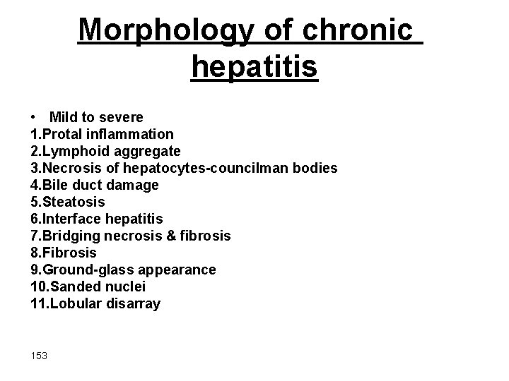 Morphology of chronic hepatitis • Mild to severe 1. Protal inflammation 2. Lymphoid aggregate