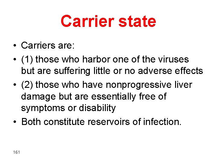 Carrier state • Carriers are: • (1) those who harbor one of the viruses