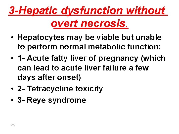 3 -Hepatic dysfunction without overt necrosis. • Hepatocytes may be viable but unable to