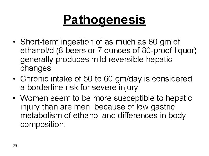 Pathogenesis • Short-term ingestion of as much as 80 gm of ethanol/d (8 beers