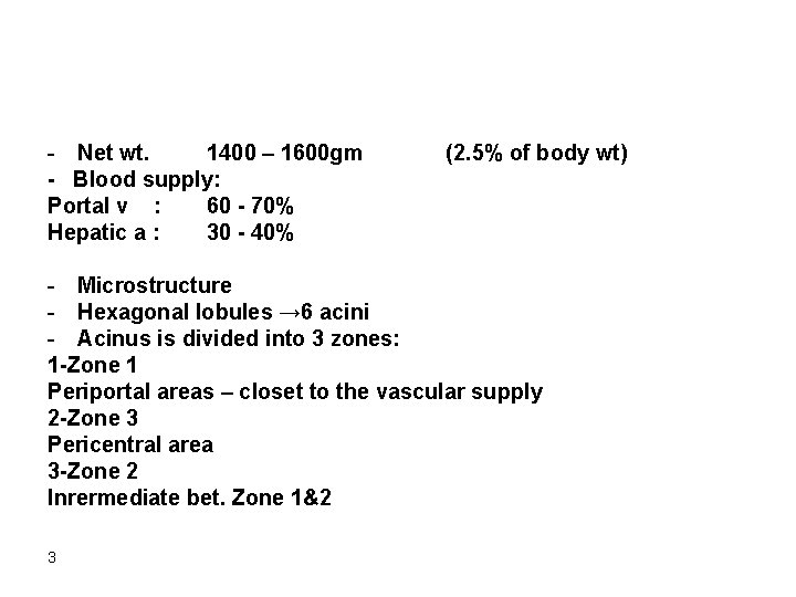 - Net wt. 1400 – 1600 gm - Blood supply: Portal v : 60