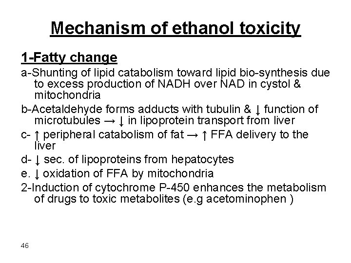 Mechanism of ethanol toxicity 1 -Fatty change a-Shunting of lipid catabolism toward lipid bio-synthesis