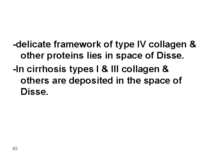 -delicate framework of type IV collagen & other proteins lies in space of Disse.