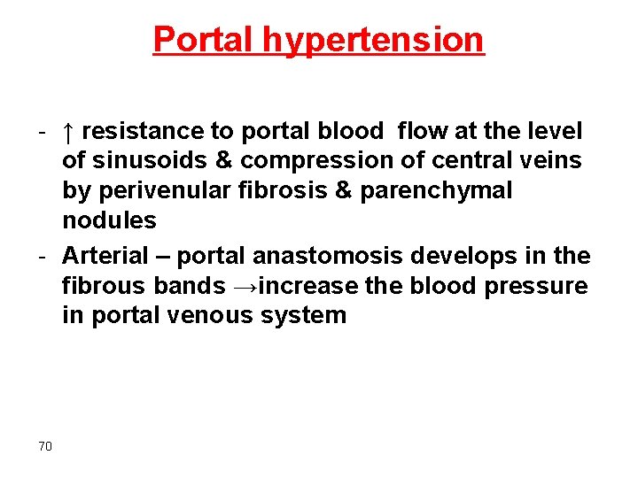 Portal hypertension - ↑ resistance to portal blood flow at the level of sinusoids