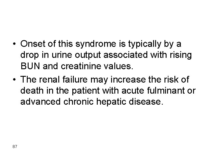  • Onset of this syndrome is typically by a drop in urine output
