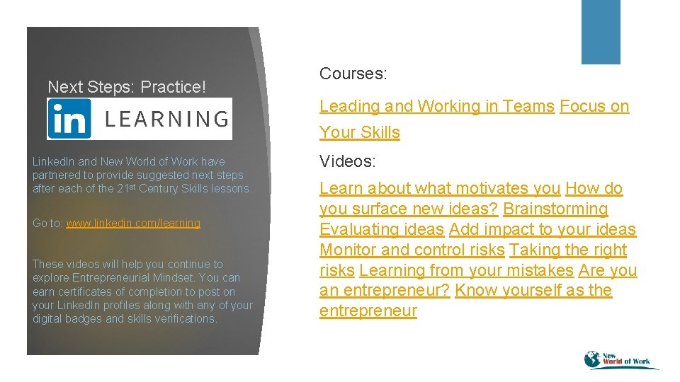 Next Steps: Practice! Courses: Leading and Working in Teams Focus on Your Skills Linked.