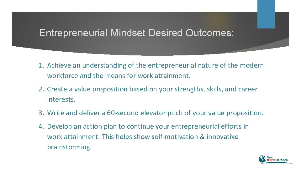 Entrepreneurial Mindset Desired Outcomes: 1. Achieve an understanding of the entrepreneurial nature of the
