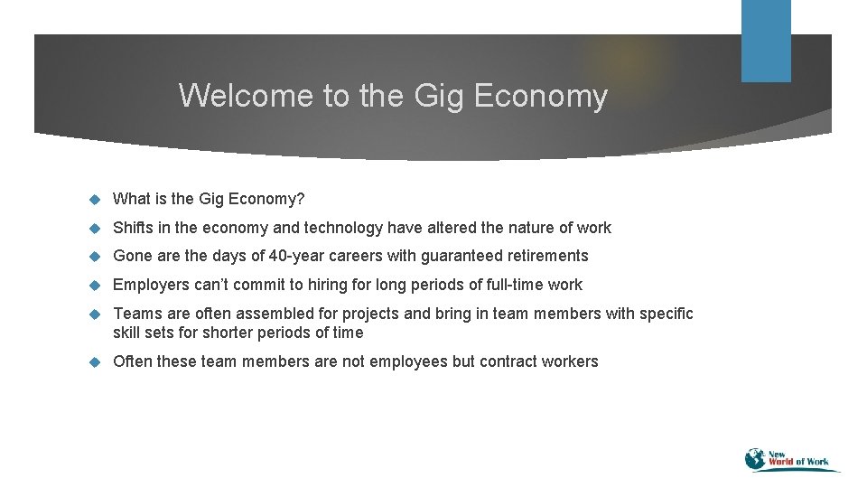 Welcome to the Gig Economy What is the Gig Economy? Shifts in the economy