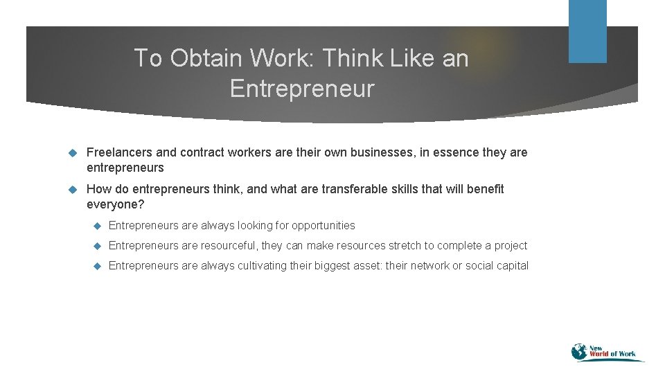 To Obtain Work: Think Like an Entrepreneur Freelancers and contract workers are their own