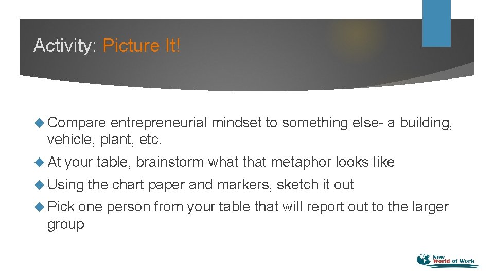 Activity: Picture It! Compare entrepreneurial mindset to something else- a building, vehicle, plant, etc.