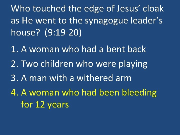Who touched the edge of Jesus’ cloak as He went to the synagogue leader’s