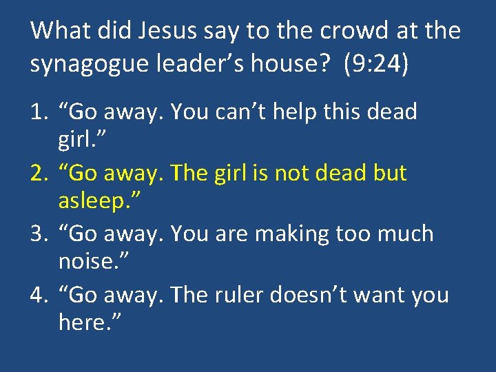 What did Jesus say to the crowd at the synagogue leader’s house? (9: 24)