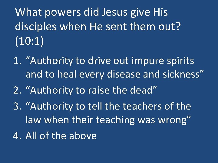 What powers did Jesus give His disciples when He sent them out? (10: 1)