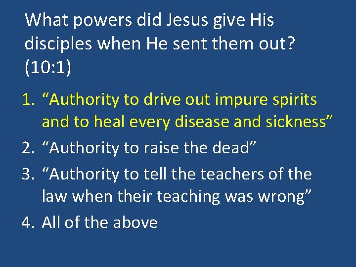 What powers did Jesus give His disciples when He sent them out? (10: 1)