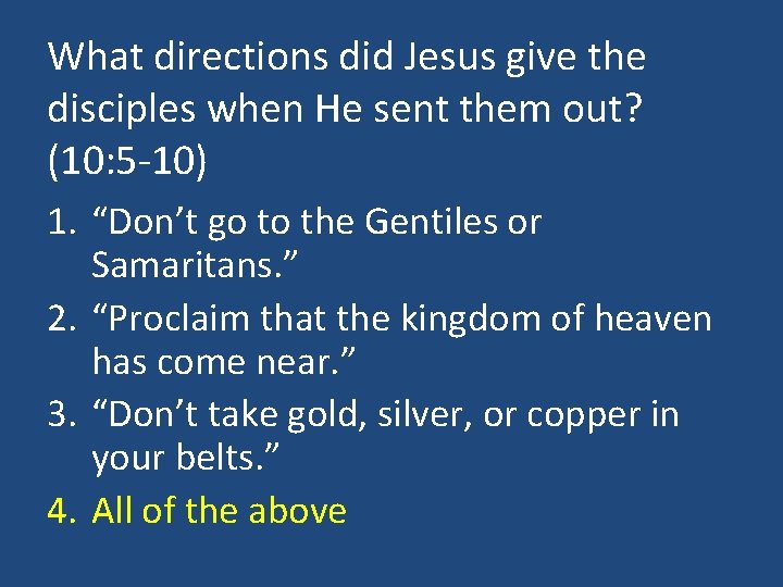 What directions did Jesus give the disciples when He sent them out? (10: 5