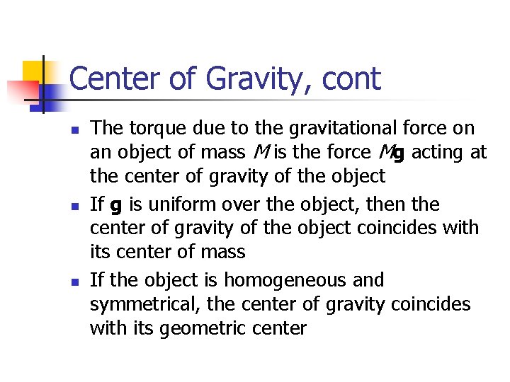 Center of Gravity, cont n n n The torque due to the gravitational force