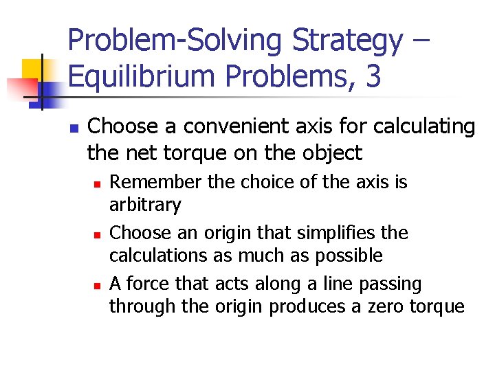 Problem-Solving Strategy – Equilibrium Problems, 3 n Choose a convenient axis for calculating the