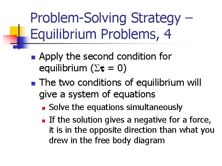 Problem-Solving Strategy – Equilibrium Problems, 4 n n Apply the secondition for equilibrium (St