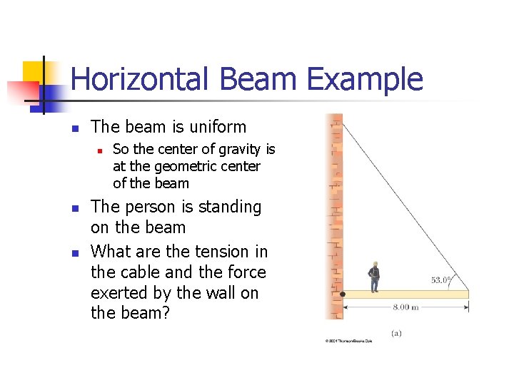Horizontal Beam Example n The beam is uniform n n n So the center