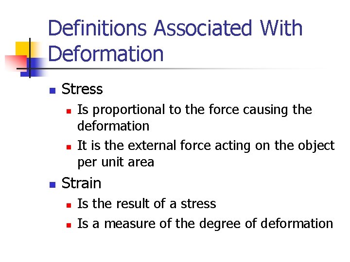 Definitions Associated With Deformation n Stress n n n Is proportional to the force