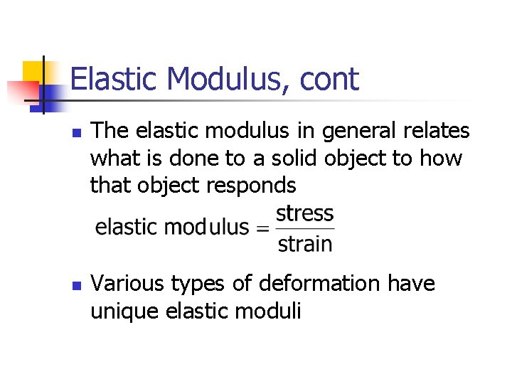 Elastic Modulus, cont n n The elastic modulus in general relates what is done
