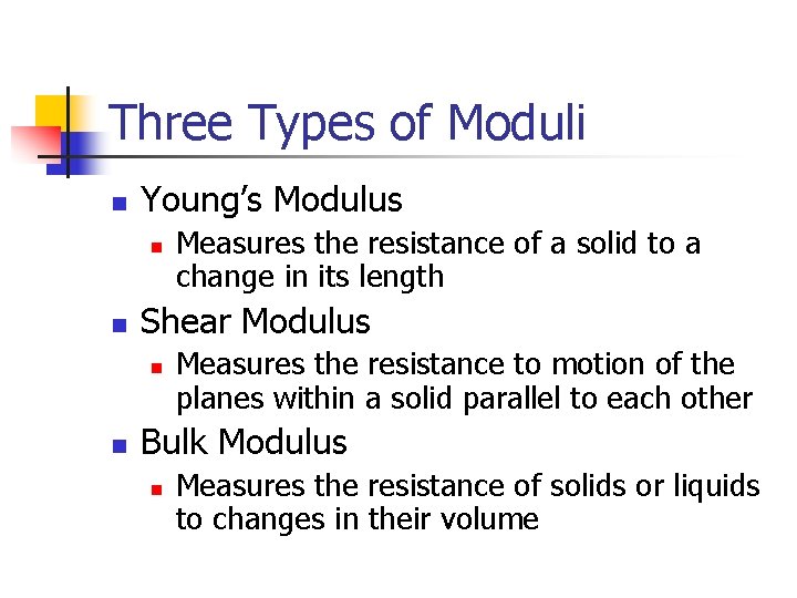 Three Types of Moduli n Young’s Modulus n n Shear Modulus n n Measures