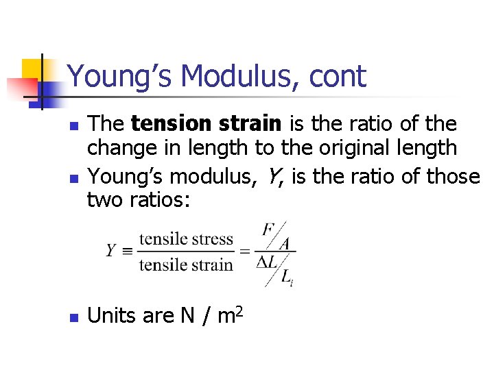 Young’s Modulus, cont n n n The tension strain is the ratio of the