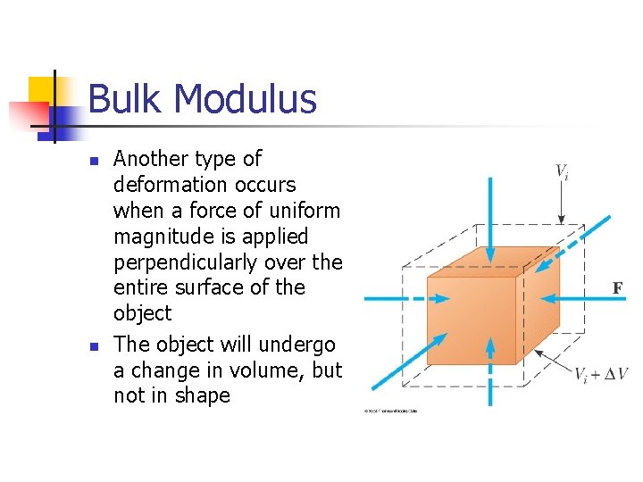 Bulk Modulus n n Another type of deformation occurs when a force of uniform
