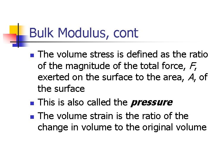 Bulk Modulus, cont n n n The volume stress is defined as the ratio