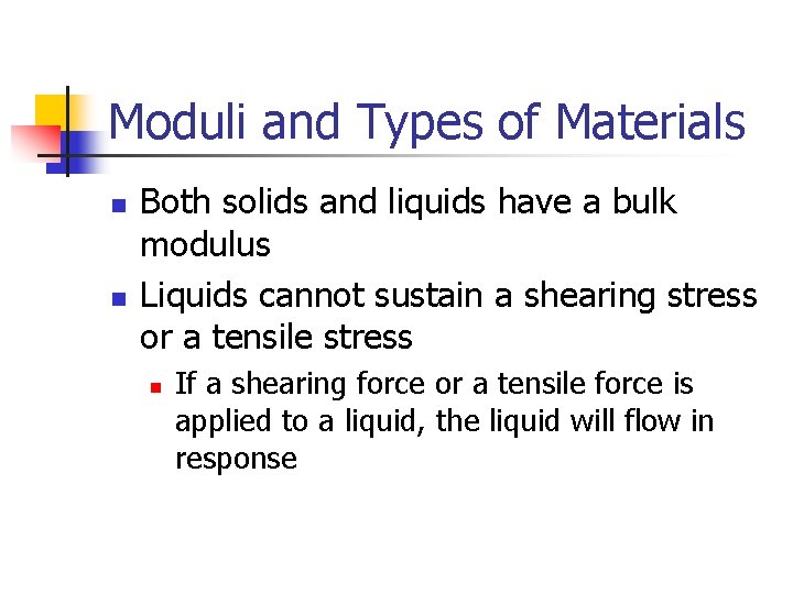 Moduli and Types of Materials n n Both solids and liquids have a bulk